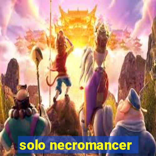 solo necromancer